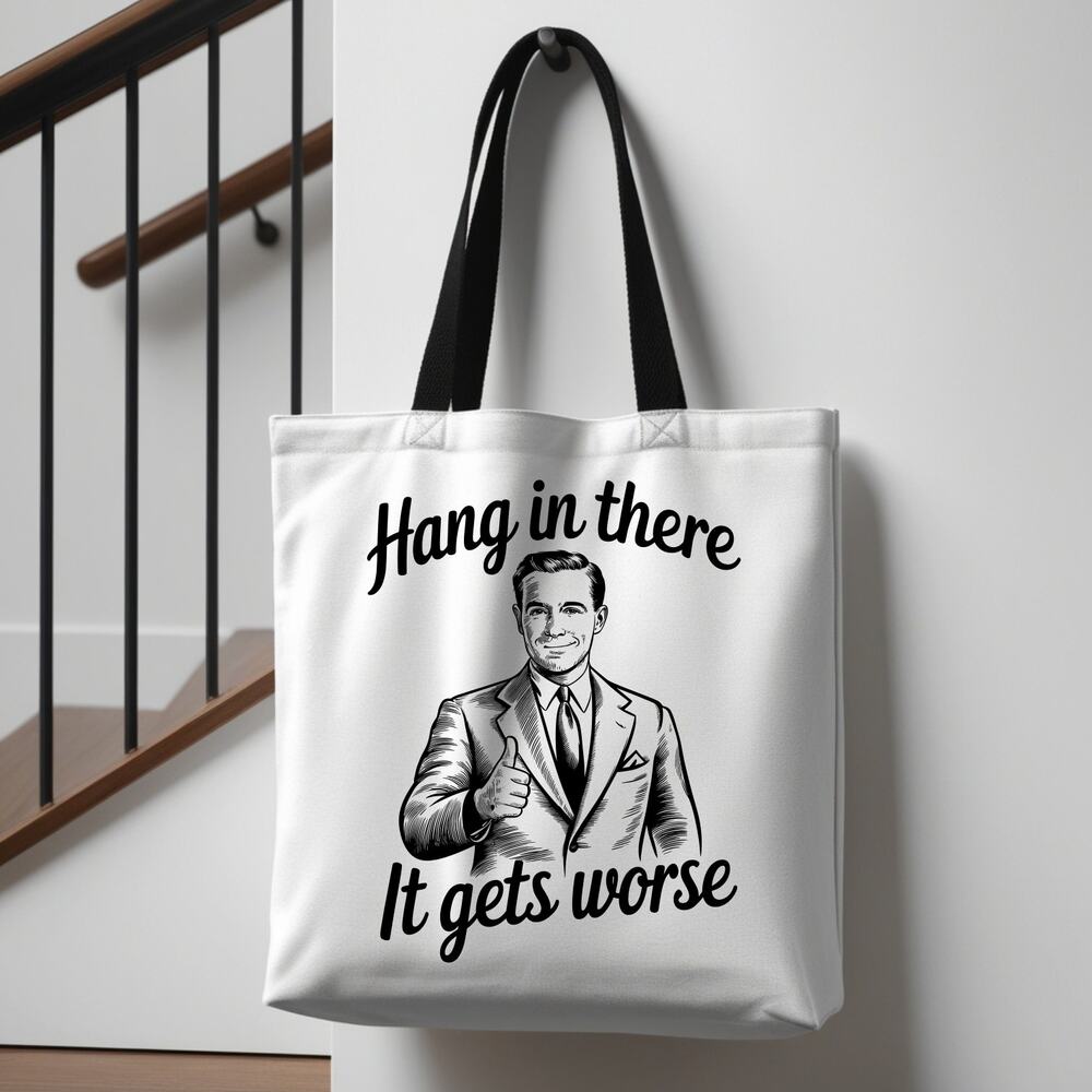 Hang In There, It Gets Worse Demotivational Retro Tote Bag